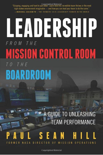 Leadership From The Mission Control Room To The Boardroom: A Guide To Unleashing Team Performance, De Hill, Paul Sean. Editorial Atlast Press, Tapa Blanda En Inglés