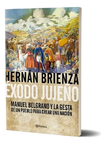 Éxodo Jujeño Hernán Brienza - Planeta