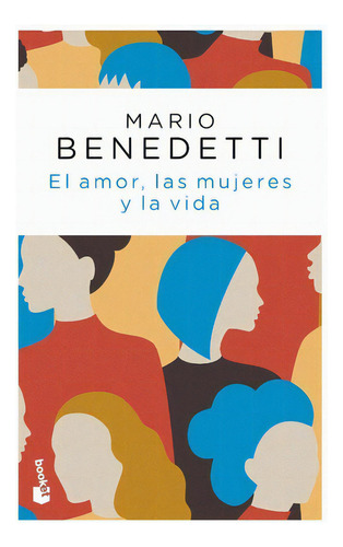 Amor, Las Mujeres Y La Vida, El, De Mario Benedetti. Editorial Booket En Español