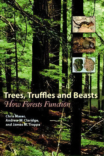 Trees, Truffles, And Beasts : How Forests Function, De Chris Maser. Editorial Rutgers University Press, Tapa Blanda En Inglés