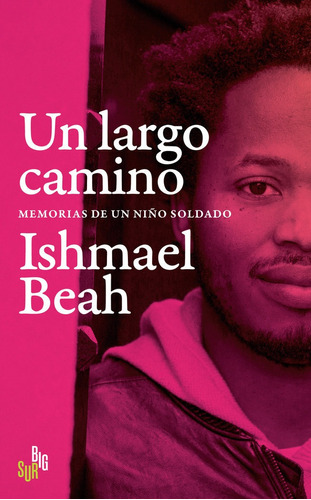 Un Largo Camino. Memorias De Un Niãâo Soldado, De Beah, Ishmael. Editorial Big Sur, Tapa Blanda En Español