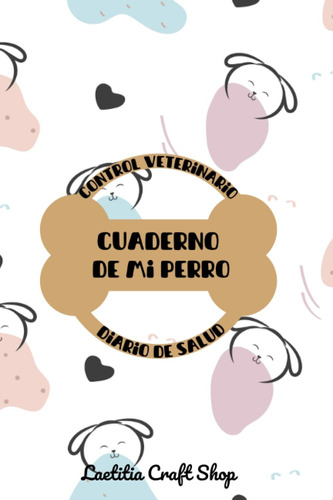 Libro: Cuaderno De Mi Perro: Diario De Salud Y Control