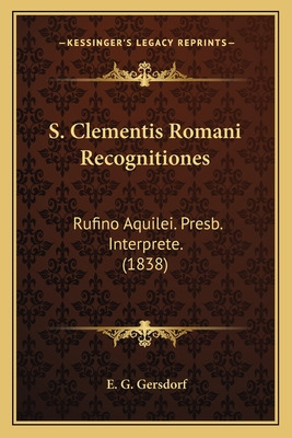 Libro S. Clementis Romani Recognitiones: Rufino Aquilei. ...