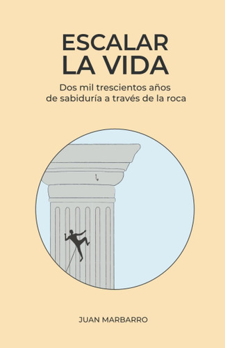 Libro: Escalar La Vida: Dos Mil Trescientos Años De Sabidurí