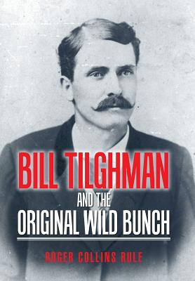 Libro Bill Tilghman And The Original Wild Bunch - Rule, R...