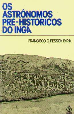 Livro: Os Astrônomos Pré-históricos Do Ingá -francisco Faria