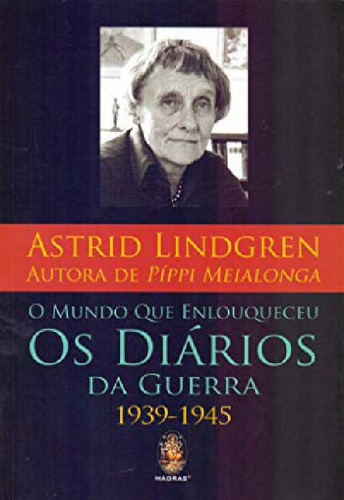 Livro O Mundo Que Enlouqueceu Os Diários Da Guerra 1939-1945