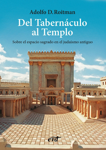 Del Tabernáculo Al Templo - Adolfo D. Roitman