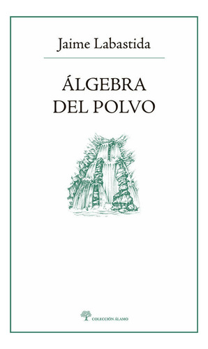 Álgebra Del Polvo: , De Jaime Labastida., Vol. 1. Editorial Lectorum, Tapa Pasta Blanda, Edición 1 En Español, 2019
