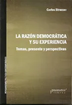 Comprar Razon Democratica Y Su Experiencia, La: Temas Presente Y Perspectivas, De Carlos Strasser. Editorial Prometeo, Tapa Blanda, Edición 1 En Español