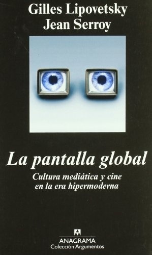 Pantalla Global, La - Gilles Lipovetsky