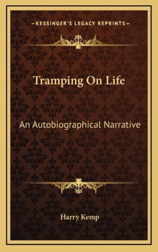 Tramping On Life: An Autobiographical Narrative, De Kemp, Harry., Vol. 1. Editorial Kessinger Pub Llc, Tapa Dura En Inglés