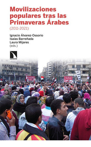 Movilizaciones Populares Tras Las Primaveras Arabes (2011-2021), De Barreñada, Isaías. Editorial Los Libros De La Catarata, Tapa Blanda En Español, 2021