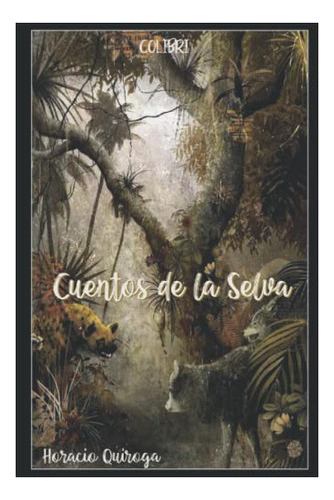 Libro : Cuentos De La Selva  - Quiroga, Horacio _h 