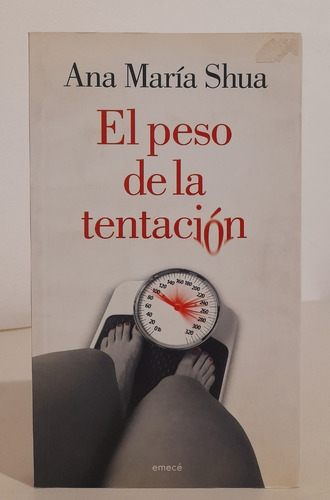 El Peso De La Tentación - Ana María Shua (2007) Emecé Edit.