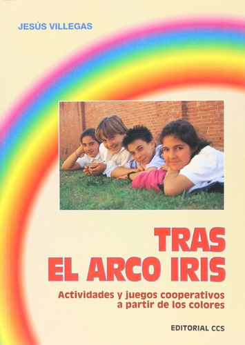 Libro: Tras El Arco Iris. Actividades Y Juegos Cooperativos