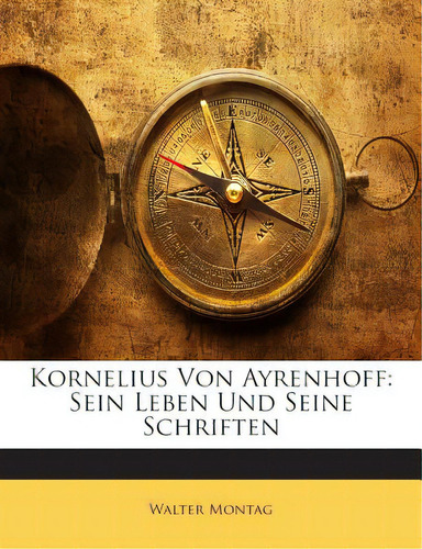 Kornelius Von Ayrenhoff: Sein Leben Und Seine Schriften, De Montag, Walter. Editorial Nabu Pr, Tapa Blanda En Inglés