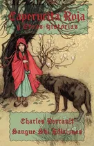Comprar Caperucita Roja Y Otras Historias: Cuentos Clasicos De Charl