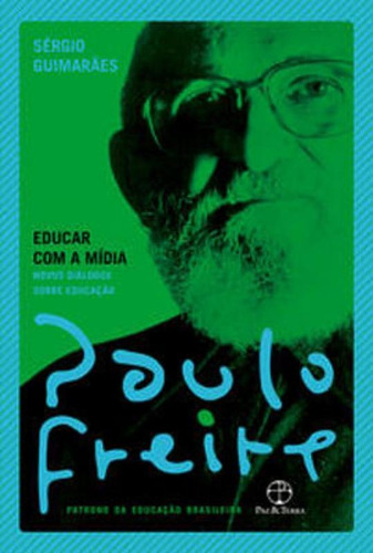 Educar com a mídia, de Freire, Paulo. Editora PAZ E TERRA, capa mole em português