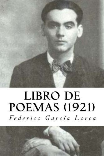 Libro De Poemas (1921) - Lorca, Federico Garcia, De Lorca, Federico García. Editorial Createspace Independent Publishing Platform En Español