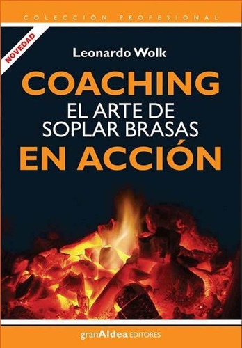 Coaching, El Arte De Soplar Las Brasas En Accion - L. Wolk