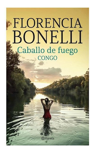 Caballo De Fuego-congo - Bonelli Florenc - Planeta - #l