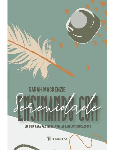 Livro Ensinando Com Serenidade - Sarah Mackenzie