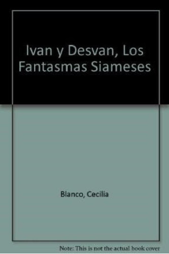 Libro - Ivan Y Desvan Los Fantasmas Siameses (coleccion Leo