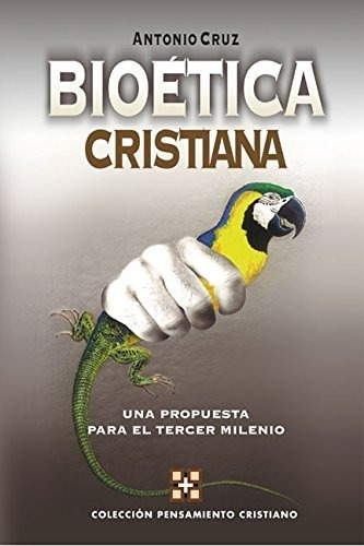 Bioetica Cristiana: Una Propuesta Para El Tercer Milenio (co