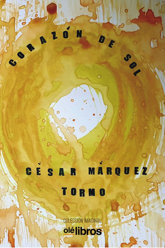 Corazãâ³n De Sol, De Márquez Tormo, César. Editorial Olé Libros, Tapa Blanda En Español