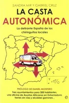 Comprar La casta autonómica : la delirante España de los chiringuitos locales, de Gabriel Cruz García. Editorial La Esfera De Los Libros S L, tapa blanda en español, 2012