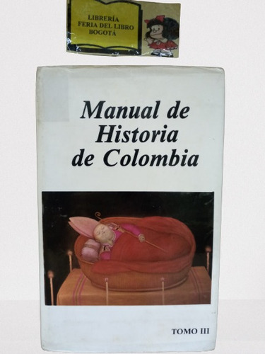 Manual De Historia De Colombia - Tomo 3 - Círculo De Lectore