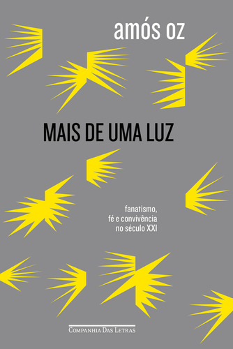 Mais de uma luz - Fanatismo, fé e convivência no século XXI, de Oz, Amós. Editorial Companhia das Letras, capa mole em português, 2017