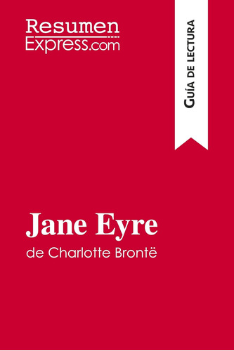 Libro: Jane Eyre De Charlotte Brontë (guía De Lectura): Resu