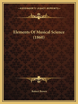 Libro Elements Of Musical Science (1860) - Brown, Robert