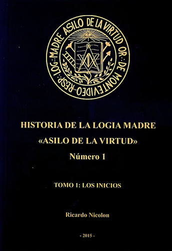 Historia De La Logia Madre 1: Asilo De La Virtud, De Ricardo Nicolon. Editorial Varios-autor, Tapa Blanda, Edición 1 En Español
