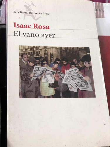El Vano Ayer - Isaac Rosa - Editorial Seix Barral - Nuevo