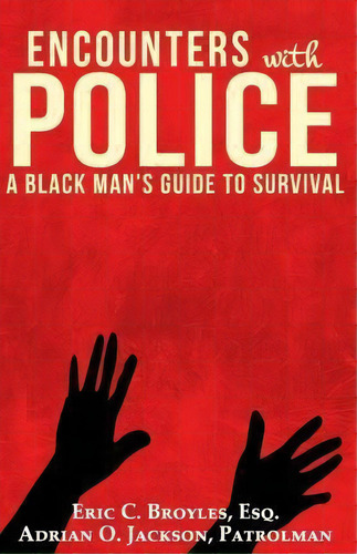 Encounters With Police : A Black Man's Guide To Survival, De Adrian O Jackson. Editorial Eric C. Broyles, Tapa Blanda En Inglés