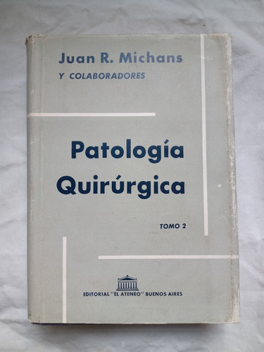 Patologia Quirurgica Tomo 2 Michans Juan El Ateneo Editor