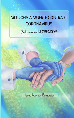 Libro: Mi Lucha A Muerte Contra El Coronavirus: En Las Manos