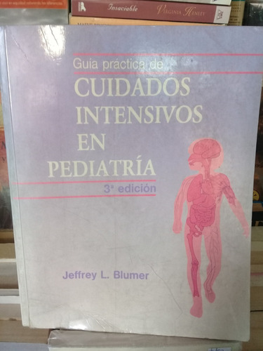 Guía Práctica De Cuidados Intensivos En Pediatría J Blummer 