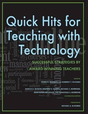 Quick Hits For Teaching With Technology - Robin K. Morgan