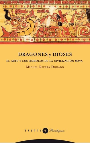 Dragones Y Dioses - Miguel Rivera Dorado, De Miguel Rivera Dorado. Editorial Trotta En Español