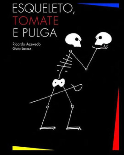 Esqueleto, Tomate E Pulga, De Azevedo, Ricardo. Editora Oze Editora, Capa Mole, Edição 1ª Ediçao - 2011 Em Português