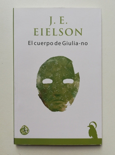 Jorge Eduardo Eielson - El Cuerpo De Giulia-no 