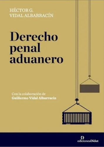 Derecho Penal Aduanero / Vidal Albarracin