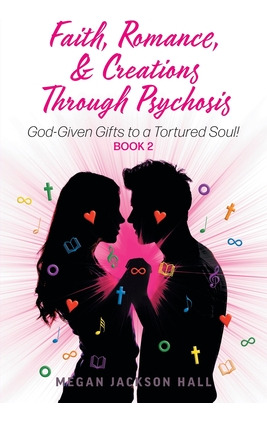 Libro Faith, Romance, And Creations Through Psychosis: Go...