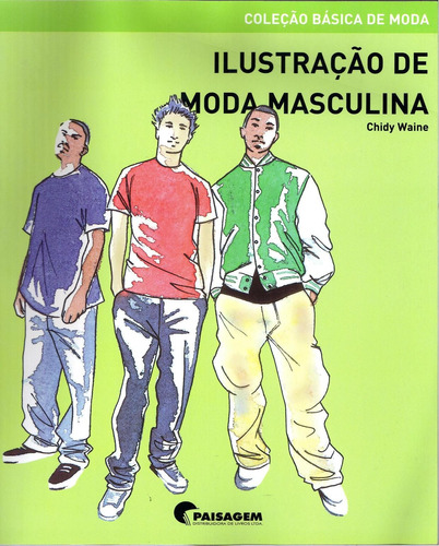 Ilustração de moda masculina, de Wayne, Chidy. Editora Paisagem Distribuidora de Livros Ltda., capa mole em português, 2011