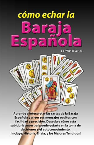 Como Echar La Baraja Española: Guia Completa De Lecturas Y T