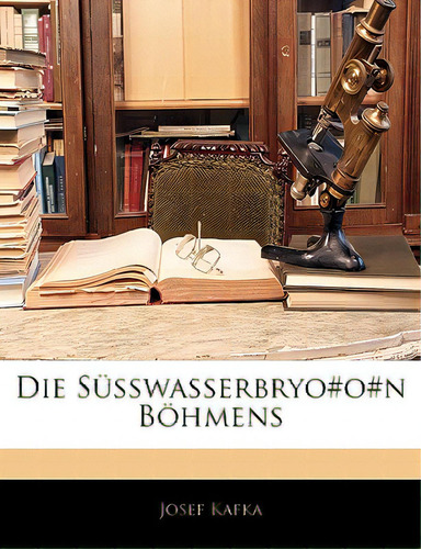 Die Susswasserbryo#o#n Bohmens, De Kafka, Josef., Vol. 1. Editorial Nabu Pr, Tapa Blanda En Alemán